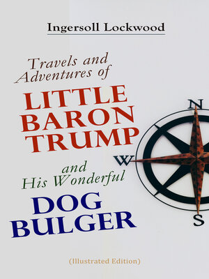 cover image of Travels and Adventures of Little Baron Trump and His Wonderful Dog Bulger (Illustrated Edition)
